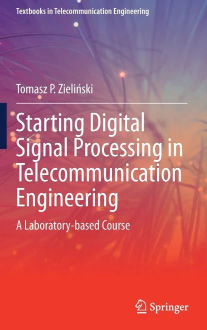 Starting Digital Signal Processing In Telecommunication Engineering: A Laboratory-Based Course (Textbooks In Telecommunication Engineering)