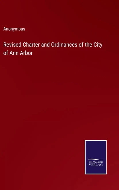 Revised Charter And Ordinances Of The City Of Ann Arbor