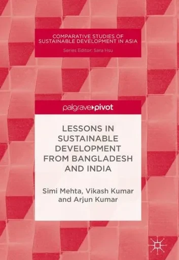 Lessons In Sustainable Development From Bangladesh And India (Comparative Studies Of Sustainable Development In Asia)
