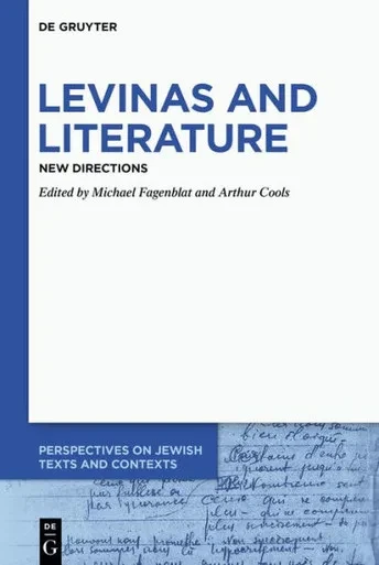 Levinas And Literature: New Directions (Perspectives On Jewish Texts And Contexts, 15)