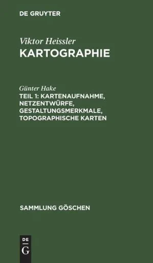 Kartenaufnahme, Netzentwürfe, Gestaltungsmerkmale, Topographische Karten (Sammlung Göschen, 30/30A/30B) (German Edition)