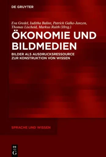 Ökonomie Und Bildmedien: Bilder Als Ausdrucksressource Zur Konstruktion Von Wissen (Sprache Und Wissen (Suw), 36) (German Edition)