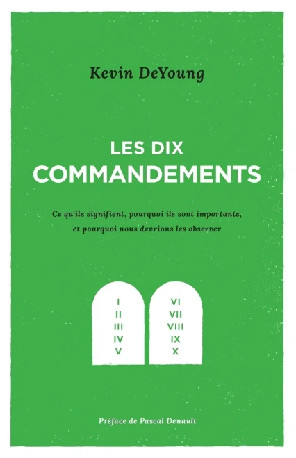 Les Dix Commandements: Ce Qu'Ils Signifient, Pourquoi Ils Sont Importants Et Pourquoi Nous Devrions Les Observer (French Edition)