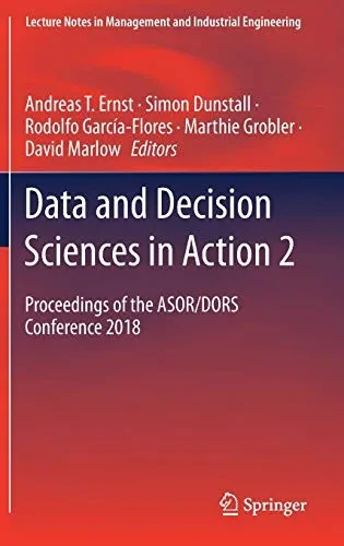 Data And Decision Sciences In Action 2: Proceedings Of The Asor/Dors Conference 2018 (Lecture Notes In Management And Industrial Engineering)