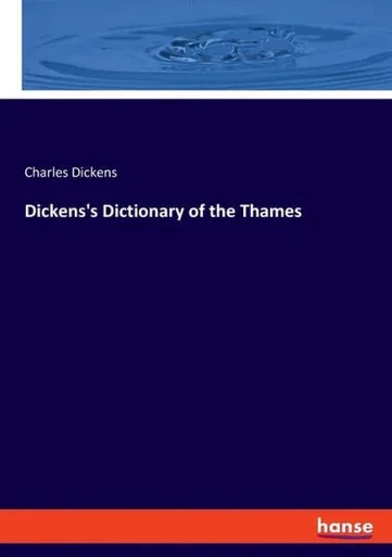 Dickens's Dictionary Of The Thames