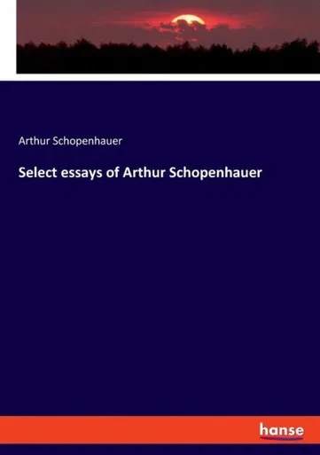 Select Essays Of Arthur Schopenhauer
