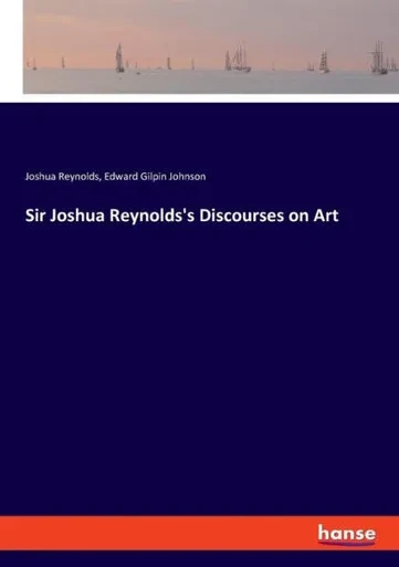 Sir Joshua Reynolds's Discourses On Art