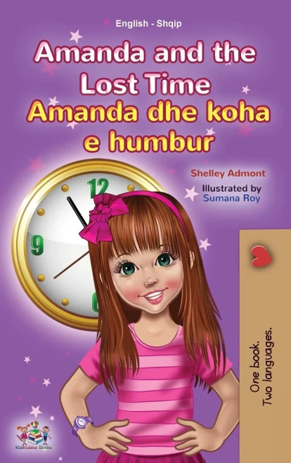 Amanda And The Lost Time (English Albanian Bilingual Book For Kids) (English Albanian Bilingual Collection) (Albanian Edition) - 9781525956843