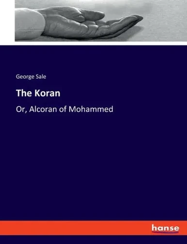 The Koran: Or, Alcoran Of Mohammed