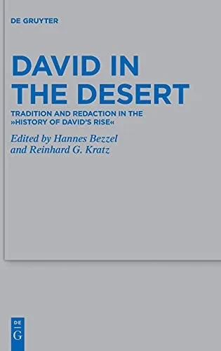 David In The Desert: Tradition And Redaction In The History Of David?S Rise (Beihefte Zur Zeitschrift Fã¼R Die Alttestamentliche Wissenschaft)