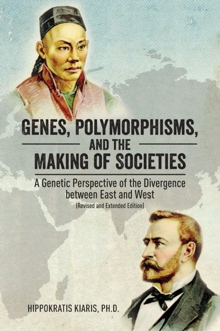 Genes, Polymorphisms, And The Making Of Societies: A Genetic Perspective Of The Divergence Between East And West (Revised And Extended Edition)