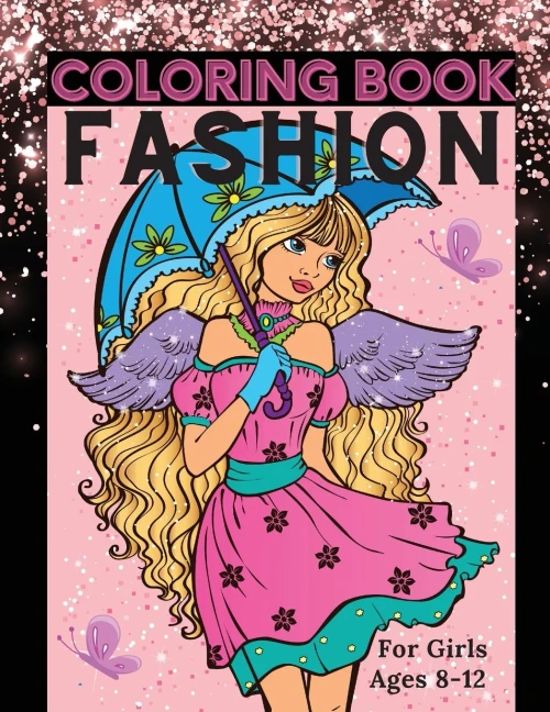 Fashion Coloring Book For Girls Ages 8-12: Fun Coloring Pages For Girls, Kids And Teens With Gorgeous Beauty Fashion Style & Other Cute Designs