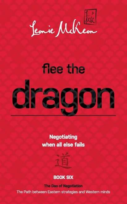 Flee The Dragon: Negotiating When All Else Fails (The Dao Of Negotiation: The Path Between Eastern Strategies And Western Minds) - 9780648536147