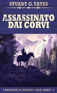 Assassinato Dai Corvi (I Western Di Reuben Cole) (Italian Edition)