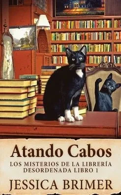 Atando Cabos (Los Misterios De La Librería Desordenada) (Spanish Edition)