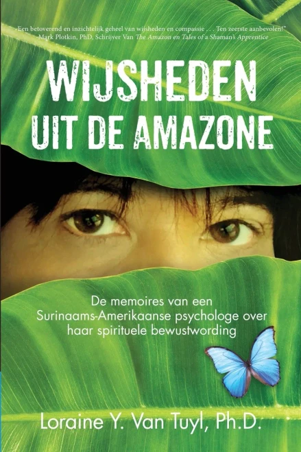 Wijsheden Uit De Amazone: De Memoires Van Een Surinaams-Amerikaanse Psychologe Over Haar Spirituele Bewustwording (Dutch Edition) - 9781641846981