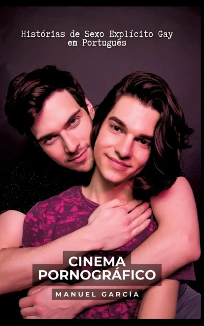 Cinema Pornográfico: Histórias De Sexo Explícito Gay Em Português (Portuguese Edition)