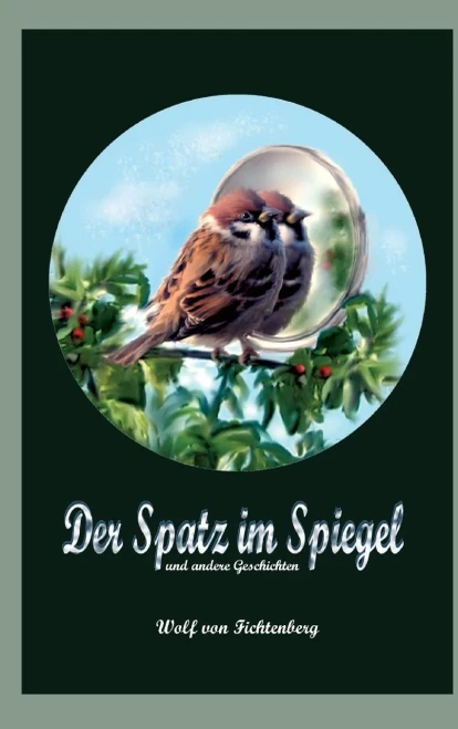 Der Spatz Im Spiegel (German Edition)