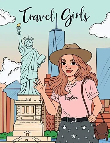 Travel Girls Coloring Book For Girls: A Relaxing Color Book For Tweens And Young Teen Girls With Famous Landmarks And Travel Themed Coloring Pages