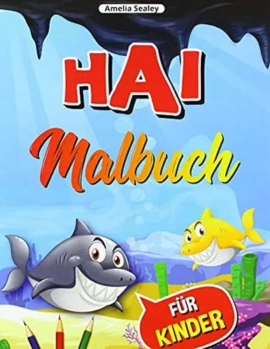 Hai-Malbuch Fã¼R Kinder: Hai-Farbbuch, Niedliche Und Lustige Hai-Farbseiten Fã¼R Kinder, Stressabbauende Und Entspannende Designs (German Edition)