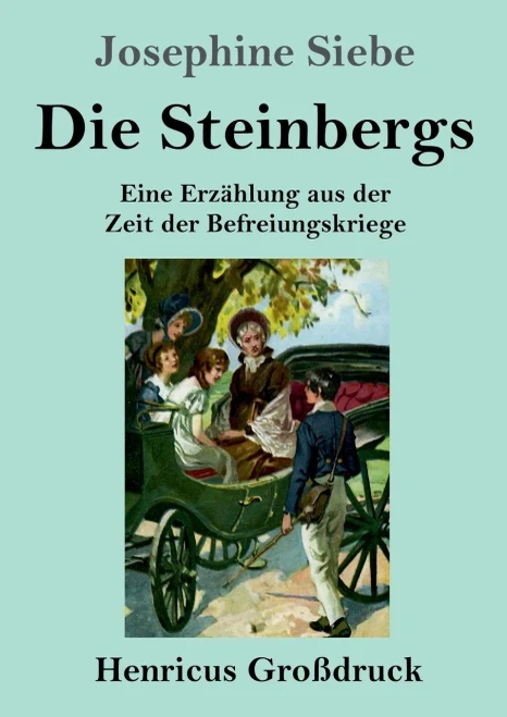 Die Steinbergs (Großdruck): Eine Erzählung Aus Der Zeit Der Befreiungskriege (German Edition)