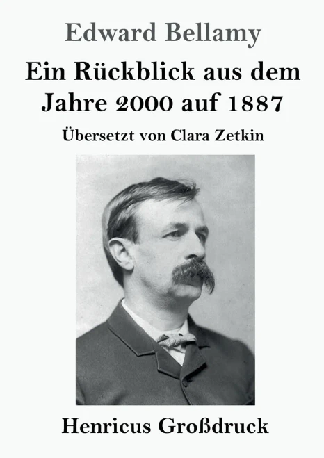 Ein Rückblick Aus Dem Jahre 2000 Auf 1887 (Großdruck): Übersetzt Von Clara Zetkin (German Edition)