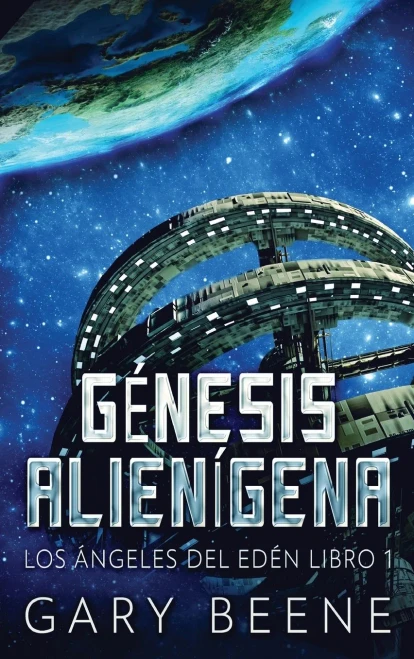 Génesis Alienígena (Los Ángeles Del Edén) (Spanish Edition)