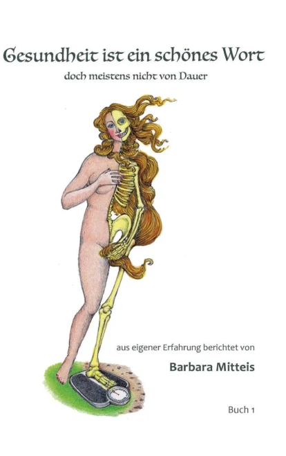 Gesundheit Ist Ein Schönes Wort: Doch Meistens Nicht Von Dauer (German Edition)