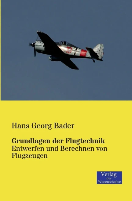 Grundlagen Der Flugtechnik: Entwerfen Und Berechnen Von Flugzeugen (German Edition)