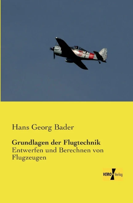 Grundlagen Der Flugtechnik: Entwerfen Und Berechnen Von Flugzeugen (German Edition)