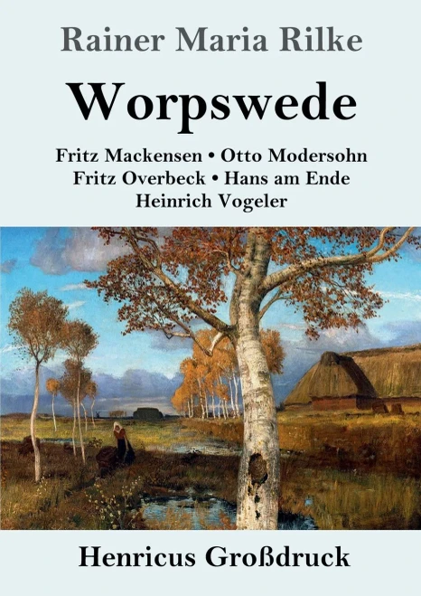Worpswede (Großdruck): Fritz Mackensen, Otto Modersohn, Fritz Overbeck, Hans Am Ende, Heinrich Vogeler (German Edition)