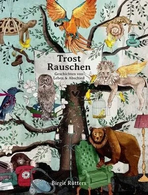 Trostrauschen: Wahre Geschichten In Fabeln Gekleidet (German Edition)