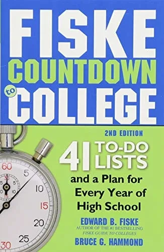 Fiske Countdown to College: 41 To-Do Lists and a Plan for Every Year of High School