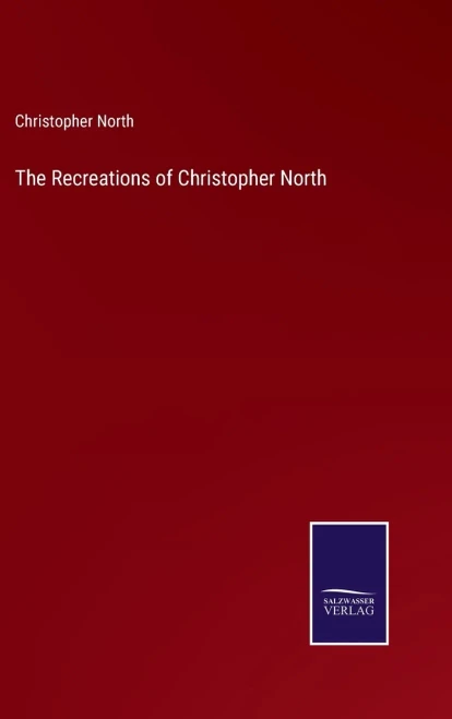 The Recreations Of Christopher North