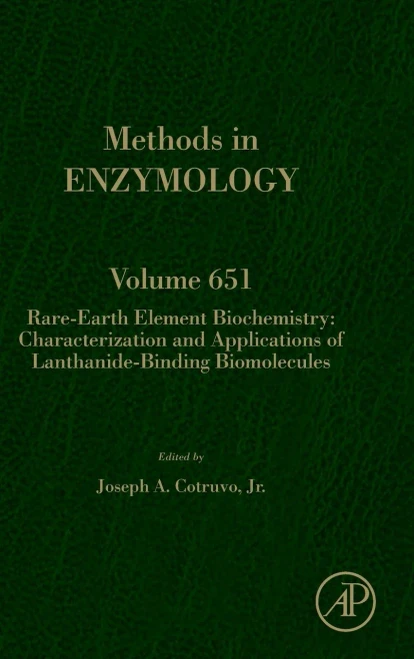 Rare-Earth Element Biochemistry: Characterization And Applications Of Lanthanide-Binding Biomolecules (Volume 651) (Methods In Enzymology, Volume 651)