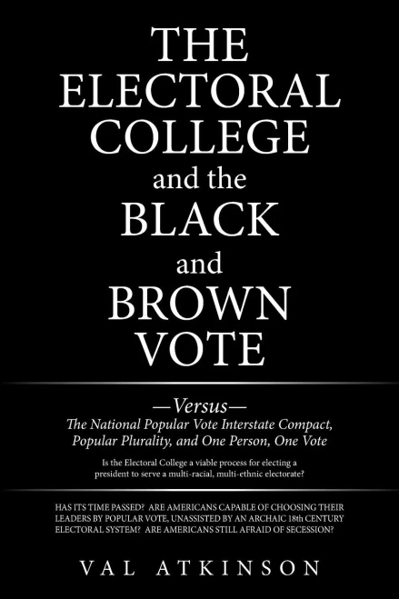 The Electoral College And The Black And Brown Vote: ?Versus? The National Popular Vote Interstate Compact, Popular Plurality, And One Person, One Vote
