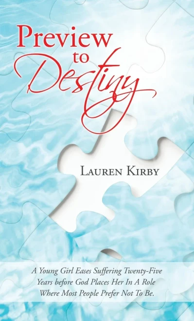 Preview To Destiny: A Young Girl Eases Suffering Twenty-Five Years Before God Places Her In A Role Where Most People Prefer Not To Be. - 9781664230729