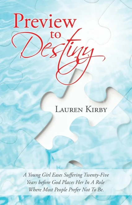 Preview To Destiny: A Young Girl Eases Suffering Twenty-Five Years Before God Places Her In A Role Where Most People Prefer Not To Be. - 9781664230767