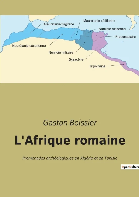 L'Afrique Romaine: Promenades Archéologiques En Algérie Et En Tunisie (French Edition)