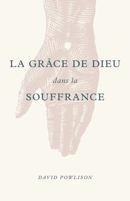 La Grâce De Dieu Dans La Souffrance (God's Grace In Your Suffering) (French Edition)