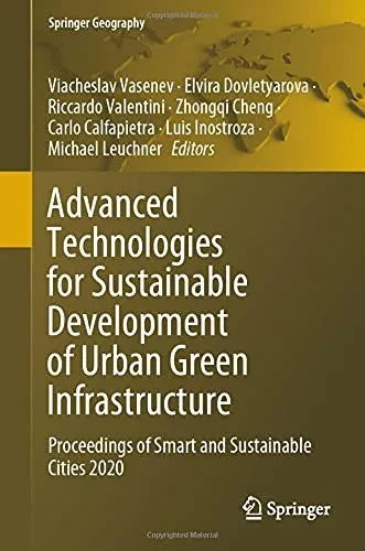Advanced Technologies For Sustainable Development Of Urban Green Infrastructure: Proceedings Of Smart And Sustainable Cities 2020 (Springer Geography)