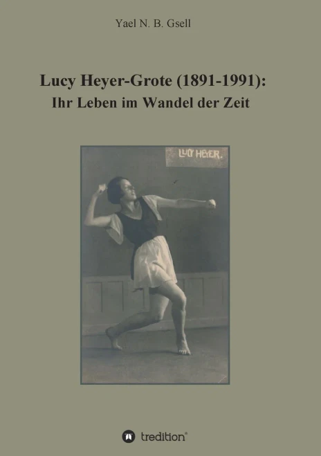 Lucy Heyer-Grote (1891-1991): Ihr Leben Im Wandel Der Zeit (German Edition)