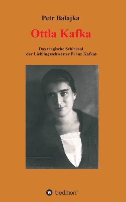 Ottla Kafka: Das Tragische Schicksal Der Lieblingsschwester Franz Kafkas (German Edition)