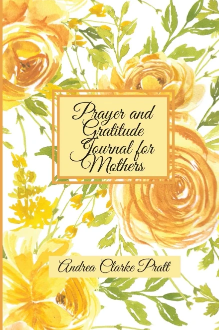 Prayer And Gratitude Journal For Mothers: An Inspirational Guide With Journal Prompts And Motivational Quotes For Moms And Grandmothers (Color Interior)
