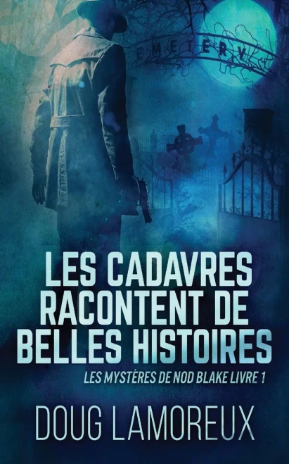 Les Cadavres Racontent De Belles Histoires (Les Mystères De Nod Blake) (French Edition)