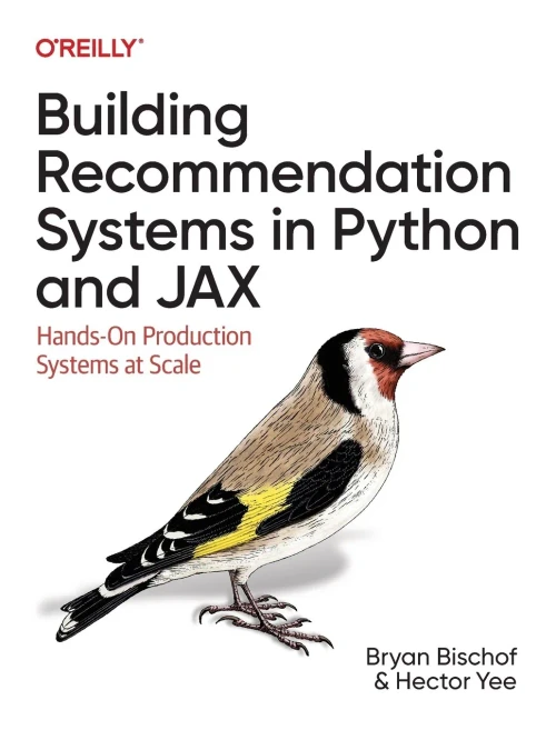 Building Recommendation Systems in Python and Jax : Hands-On Production Systems at Scale