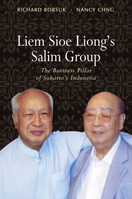 Liem Sioe Liong's Salim Group : The Business Pillar of Suharto's Indonesia