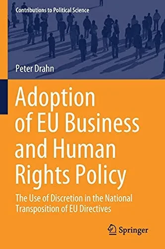 Adoption Of Eu Business And Human Rights Policy: The Use Of Discretion In The National Transposition Of Eu Directives (Contributions To Political Science)