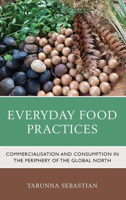 Everyday Food Practices: Commercialisation And Consumption In The Periphery Of The Global North (Anthropology Of Well-Being: Individual, Community, Society)