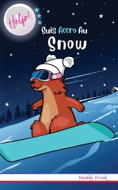 Help ! Suis Accro Au Snow: Dã¨S 9 Ans. Roman Humour Et Fantastique Avec Thã¨Mes D'Animaux, Neige Et Montagne. (Help ! Suis Accro Au Sã©Rie) (French Edition)